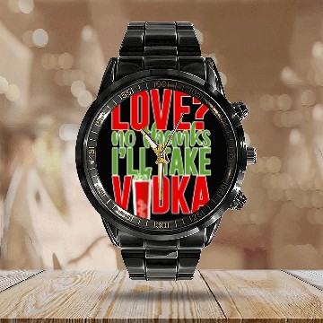 Discover Love, No Thanks, I'll Take Vodka 2 Calendar Steel Band Watch