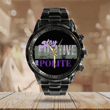 Discover Stay Positive Be Polite Calendar Steel Band Watch