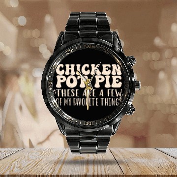 Discover Chicken Pot Pie, My Favorite Things Calendar Steel Band Watch