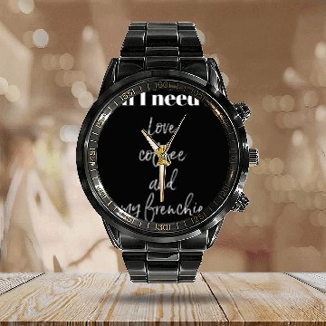 Discover All I Need Is Love Coffee And My Frenchie Calendar Steel Band Watch