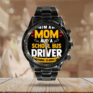 Discover I m A Mom And A School Bus Driver For Student Calendar Steel Band Watch