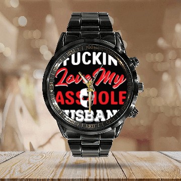 Discover I Fucking Love My Asshole Husband Calendar Steel Band Watch