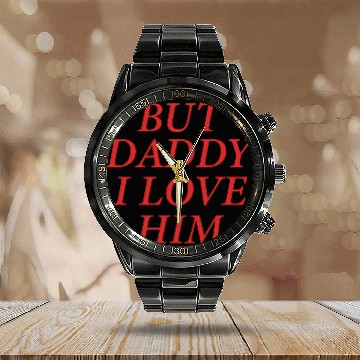 Discover But Daddy I Love Him Calendar Steel Band Watch