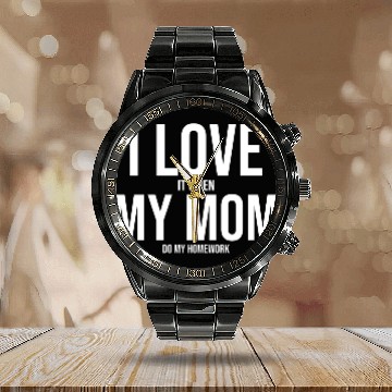 Discover I Love My Mom Funny Student Task Assignment Calendar Steel Band Watch