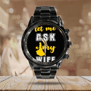 Discover Let me ask my wife Calendar Steel Band Watch
