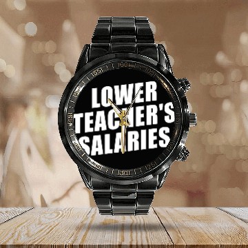 Discover Lower Teacher Salaries Funny Teacher Powers Joke Calendar Steel Band Watch