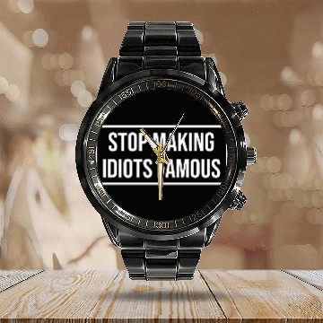 Discover Stop making idiots famous - Stupid People Calendar Steel Band Watch