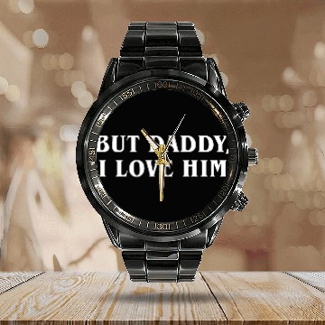Discover But Daddy I Love Him Calendar Steel Band Watch