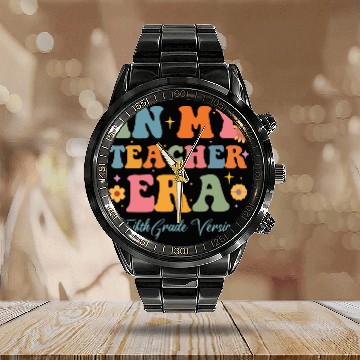 Discover In My Teacher Era 5th Grade Version 5th Grade Calendar Steel Band Watch