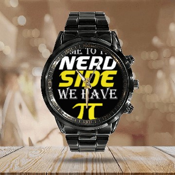 Discover Come To The Nerd Side We Have Pi math quotes joke Calendar Steel Band Watch