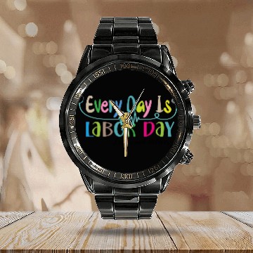 Discover Every Day Is Labor Day happy Labor and Delivery Calendar Steel Band Watch