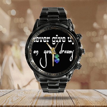 Discover Never give up on your dreams Calendar Steel Band Watch