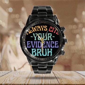 Discover Always Cite Your Evidence Bruh English Teacher Calendar Steel Band Watch