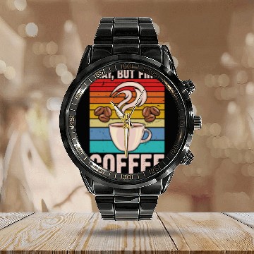 Discover Okay, but First Coffee Retro Calendar Steel Band Watch