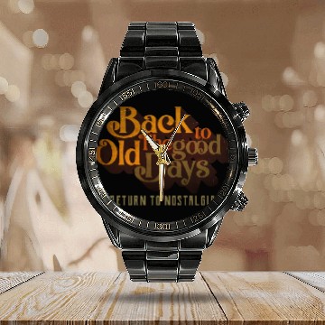 Discover BACK TO THE GOOD OLD DAYS RETURN TO NOSTALGIA Calendar Steel Band Watch