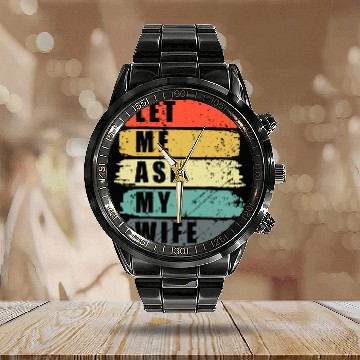Discover Let Me Ask My Wife Funny Humor Couples Calendar Steel Band Watch