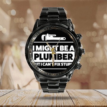 Discover Plumber Can't Fix Stupid Humor Calendar Steel Band Watch