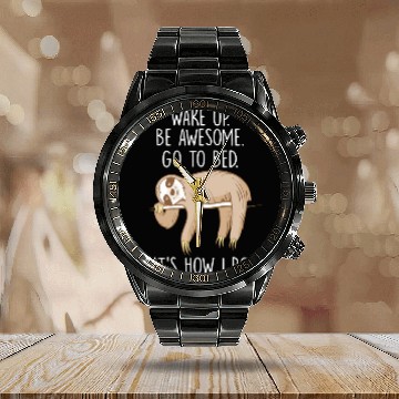 Discover Wake Up Be Awesome Go To Bed Funny Lazy Sloth Calendar Steel Band Watch