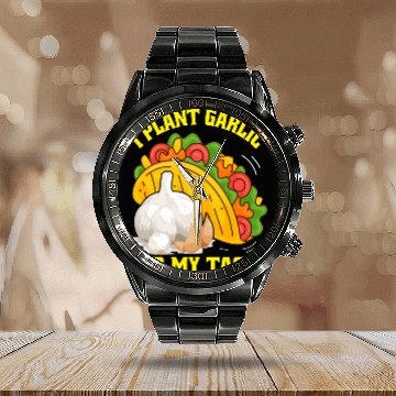 Discover I Plant Garlic for My Tacos Plants Gardening Calendar Steel Band Watch