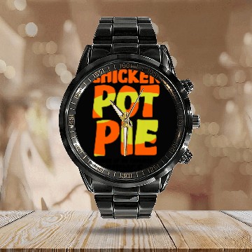 Discover Chicken Pot Pie Three Of My Favorite Funny Calendar Steel Band Watch
