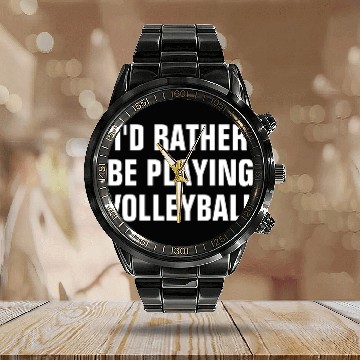 Discover I d Rather Be Playing Volleyball Volleyball Lover Calendar Steel Band Watch