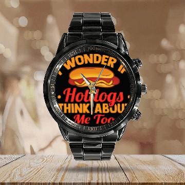 Discover I Wonder If Hotdogs Think About Me Too Calendar Steel Band Watch