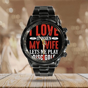 Discover I Love It When My Wife Lets Me Play Disc Golf Disc Calendar Steel Band Watch