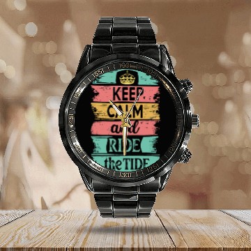 Discover Keep Calm and Ride the Tide Calendar Steel Band Watch