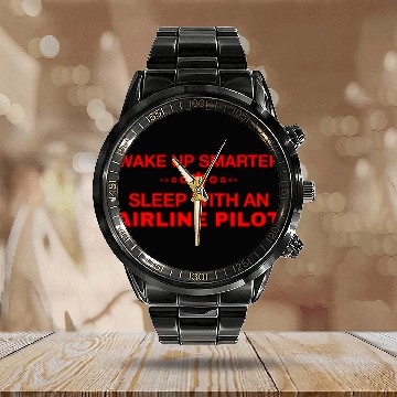 Discover WAKE UP SMARTER SLEEP WITH AN AIRLINE PILOT Calendar Steel Band Watch