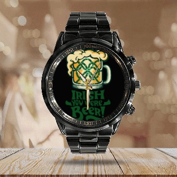 Discover Irish you were beer Calendar Steel Band Watch