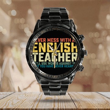 Discover Never Mess With An English Teacher We'll Use Words Calendar Steel Band Watch