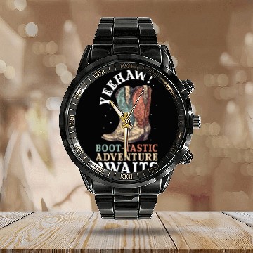 Discover Yeehaw Bootatistc Adventure Awaits Funny Western C Calendar Steel Band Watch