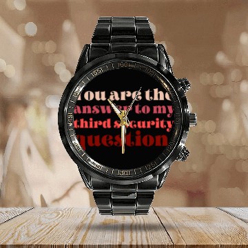 Discover You Are The Answer To My Third Security Question Calendar Steel Band Watch