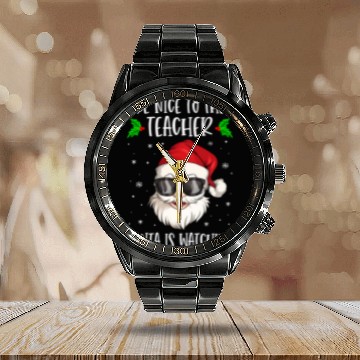 Discover Be Nice To The Teacher Santa Is Watching Teacher Calendar Steel Band Watch