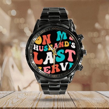 Discover On my husband's last nerve for Wifes Calendar Steel Band Watch