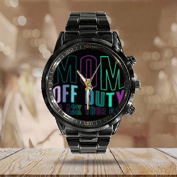 Discover Mother Calendar Steel Band Watch, Mom Off Duty Go Ask Your Dad Calendar Steel Band Watch,