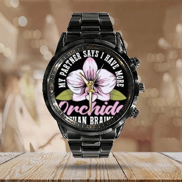 Discover Orchids My Partner Says I Have More Orchids Plants Calendar Steel Band Watch