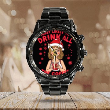 Discover Santa Claus Most Likely To Drink All The Coffee Calendar Steel Band Watch