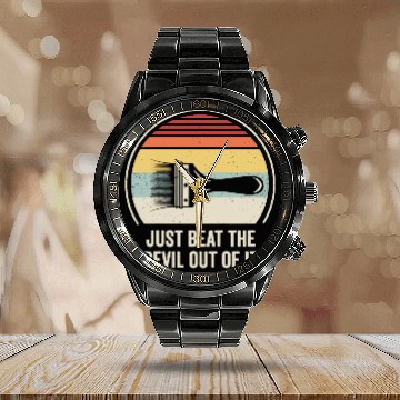 Discover Just Beat The Devil Out Of It Calendar Steel Band Watch