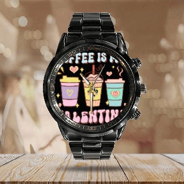 Discover Coffee Is My Valentine Calendar Steel Band Watch - Caffeine Lover's