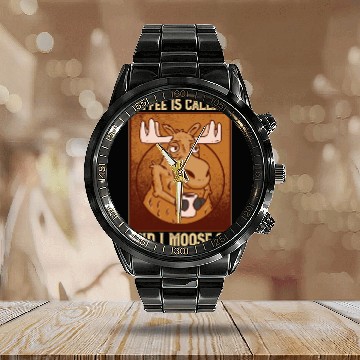 Discover Coffee Is Calling And I Moose Go Moose Calendar Steel Band Watch