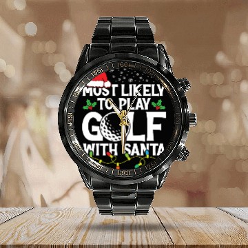 Discover Most likely to play golf with Santa, Xmas Gifts Calendar Steel Band Watch