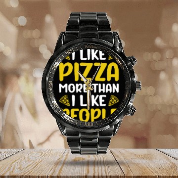 Discover I like Pizza more than i like People Calendar Steel Band Watch