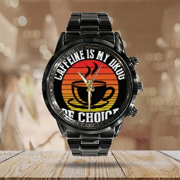 Discover Caffeine Is My Drug of Choice Calendar Steel Band Watch