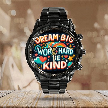 Discover Dream Big Work Hard Be Kind Calendar Steel Band Watch