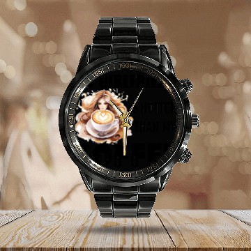 Discover my girlfriend is hotter than my coffee Calendar Steel Band Watch