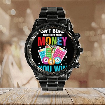 Discover Don't Boast About How Much Money You Win for a Calendar Steel Band Watch