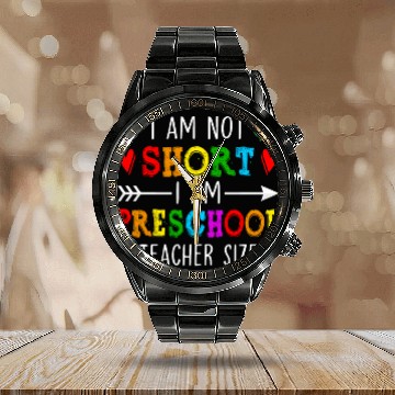 Discover I Am Not Short I Am Preschool Teacher Size - Calendar Steel Band Watch