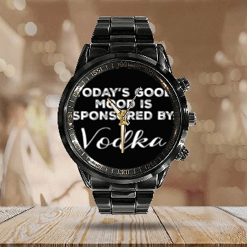 Discover Today's Good Mood Is Sponsored By Vodka Funny Calendar Steel Band Watch
