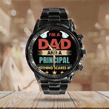 Discover I'M A Dad And A Principal Nothing Scares Me Calendar Steel Band Watch